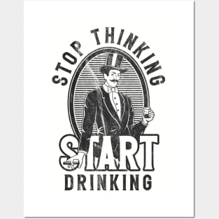 Stop Thinking Start Drinking Worn Out Posters and Art